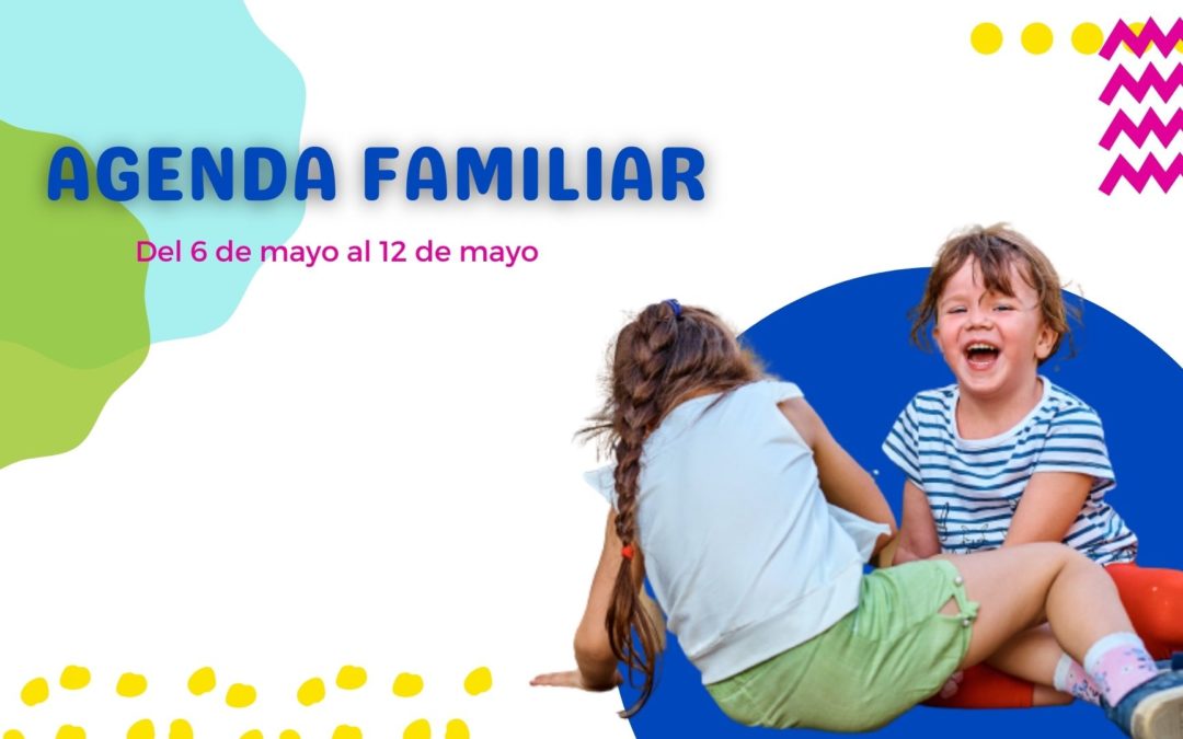 AGENDA FAMILIAR DEL 6 AL 12 DE MAYO